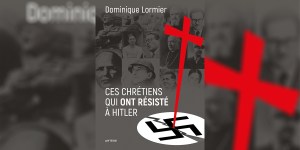 Ces chrétiens qui ont résisté au nazisme