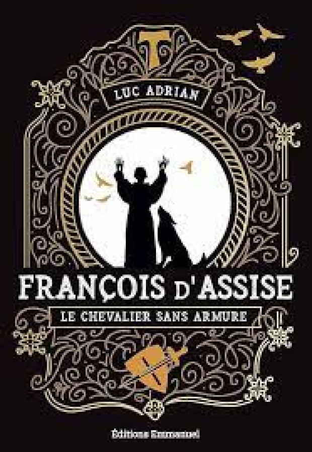 FRANÇOIS D'ASSISE : LE CHEVALIER SANS ARMURE