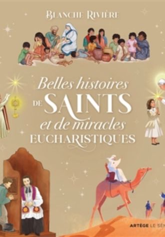 BELLES HISTOIRES DE SAINTS ET DE MIRACLES EUCHARISTIQUES